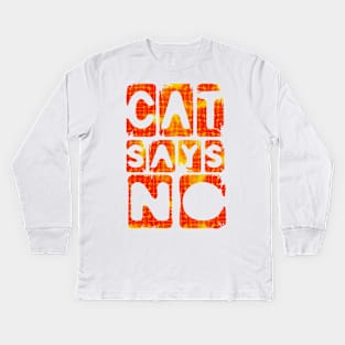 Hilarious Cats Lover Cat says No Quote Kids Long Sleeve T-Shirt